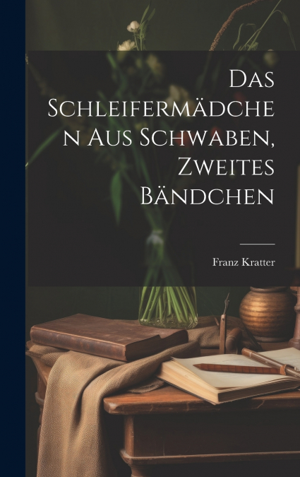 Das Schleifermädchen aus Schwaben, Zweites Bändchen