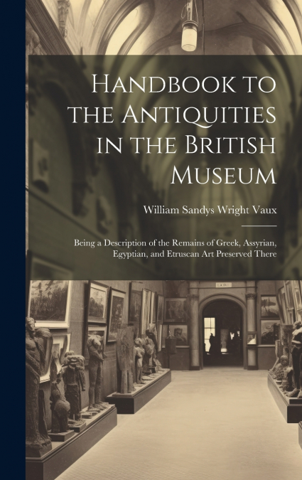 Handbook to the Antiquities in the British Museum