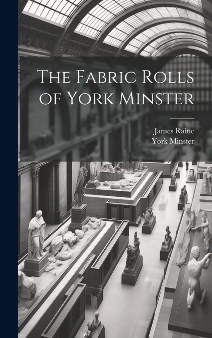 The Fabric Rolls of York Minster