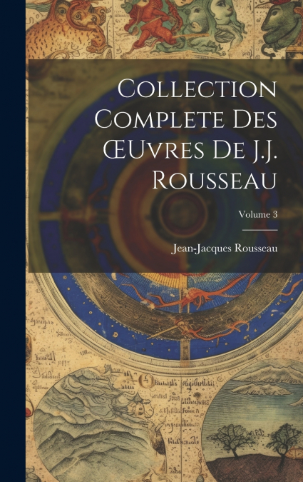 Collection Complete Des Œuvres De J.J. Rousseau; Volume 3