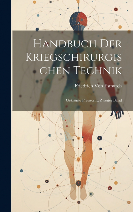 Handbuch Der Kriegschirurgischen Technik