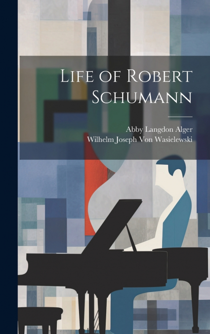 Life of Robert Schumann