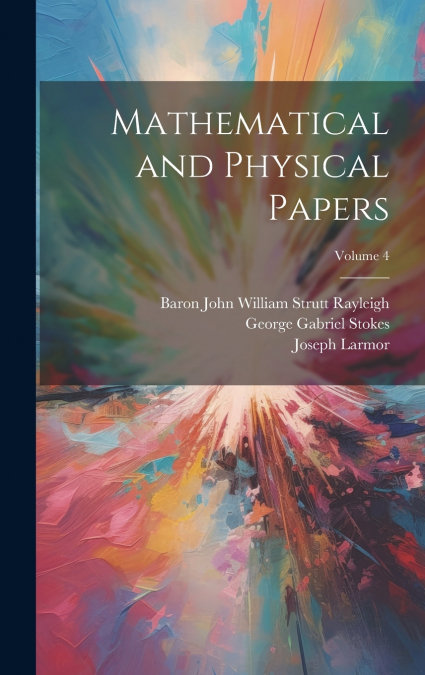 Mathematical and Physical Papers; Volume 4
