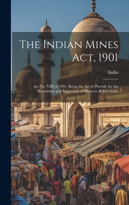 The Indian Mines Act, 1901