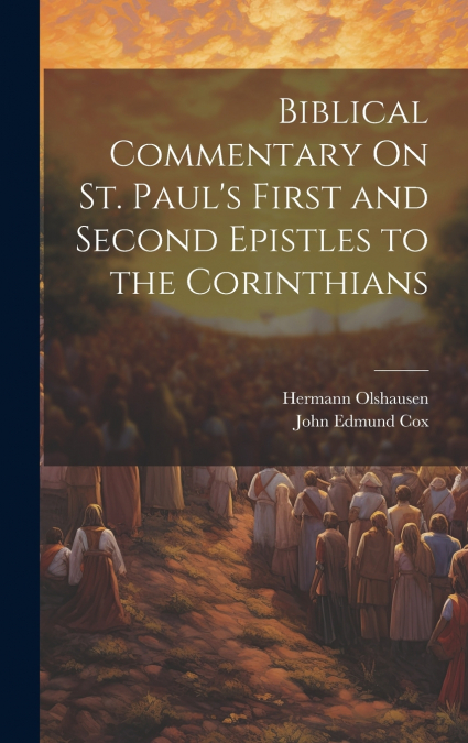 Biblical Commentary On St. Paul’s First and Second Epistles to the Corinthians