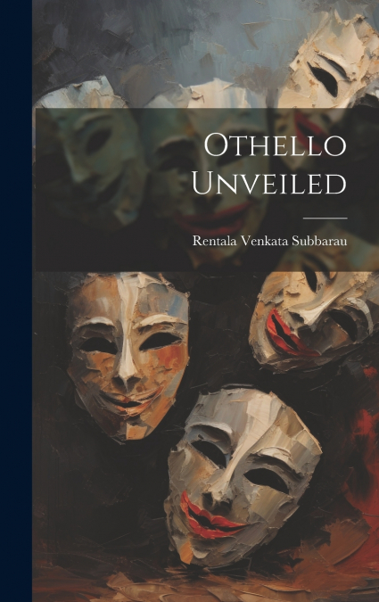 Othello Unveiled