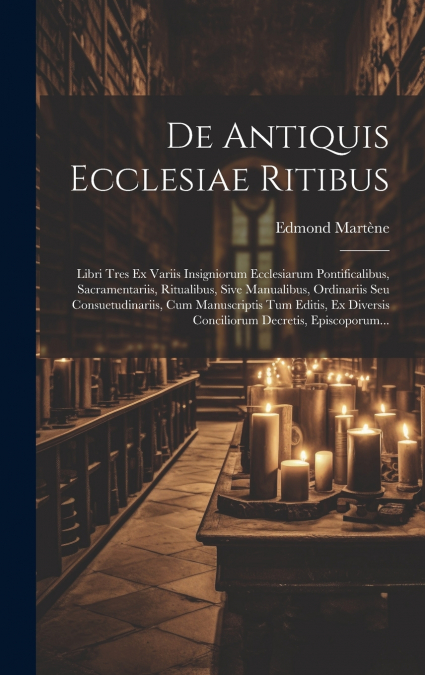 De Antiquis Ecclesiae Ritibus