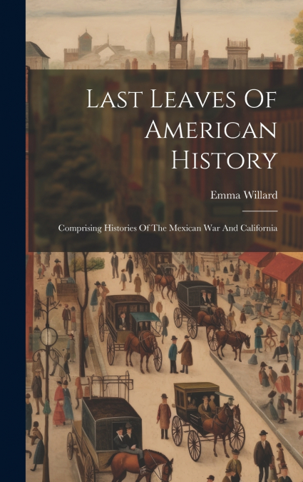 Last Leaves Of American History