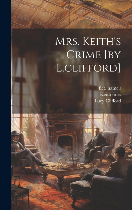 Mrs. Keith’s Crime [by L.clifford]