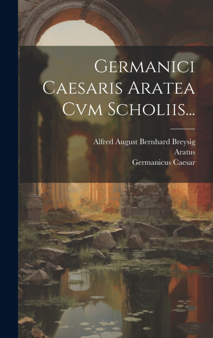 Germanici Caesaris Aratea Cvm Scholiis...