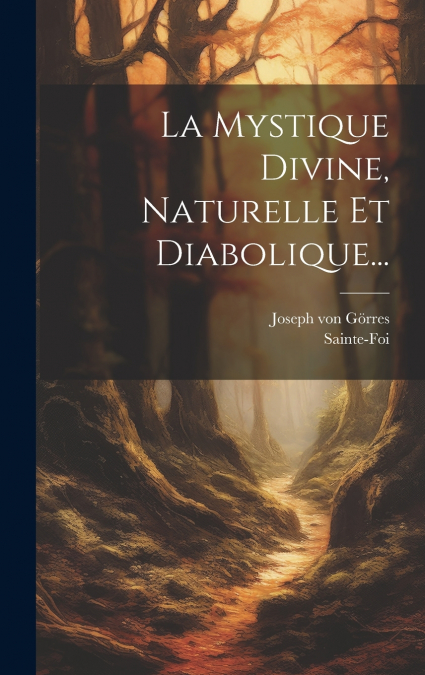 La Mystique Divine, Naturelle Et Diabolique...