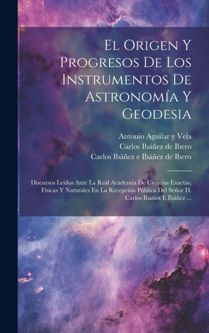 El Origen Y Progresos De Los Instrumentos De Astronomía Y Geodesia