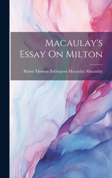 Macaulay’s Essay On Milton