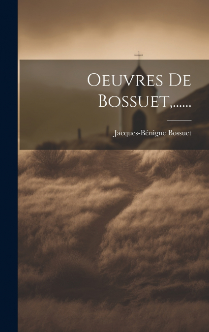 Oeuvres De Bossuet,......