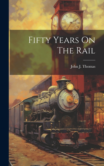 Fifty Years On The Rail