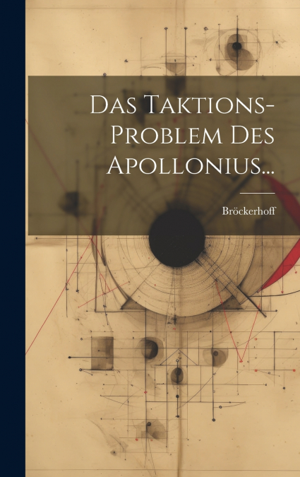 Das Taktions-problem Des Apollonius...