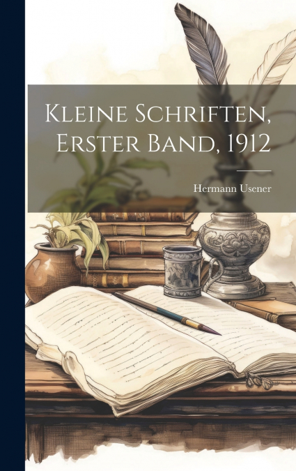 Kleine Schriften, Erster Band, 1912