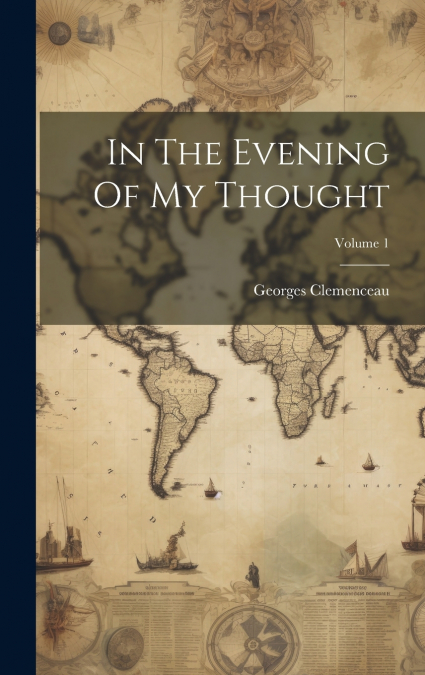 In The Evening Of My Thought; Volume 1