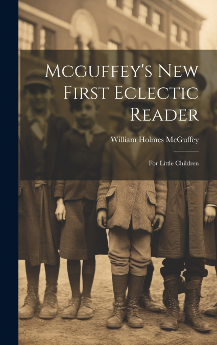 Mcguffey’s New First Eclectic Reader