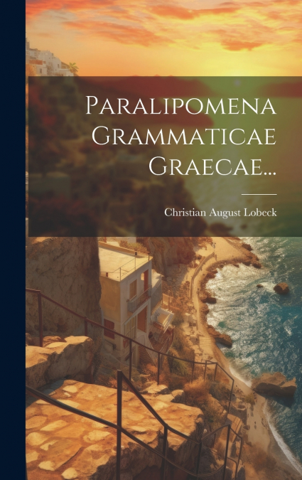 Paralipomena Grammaticae Graecae...