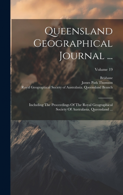 Queensland Geographical Journal ...
