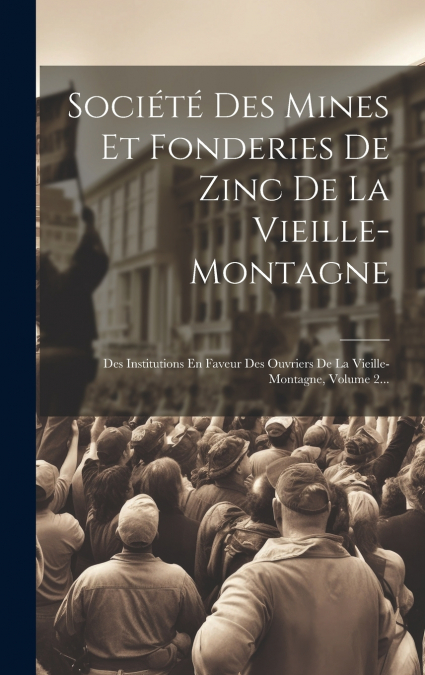 Société Des Mines Et Fonderies De Zinc De La Vieille-montagne