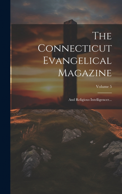 The Connecticut Evangelical Magazine