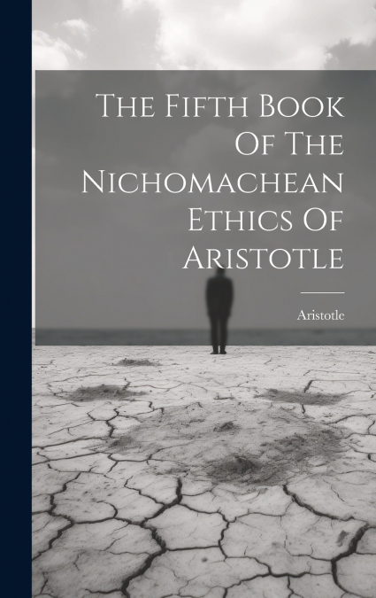 The Fifth Book Of The Nichomachean Ethics Of Aristotle