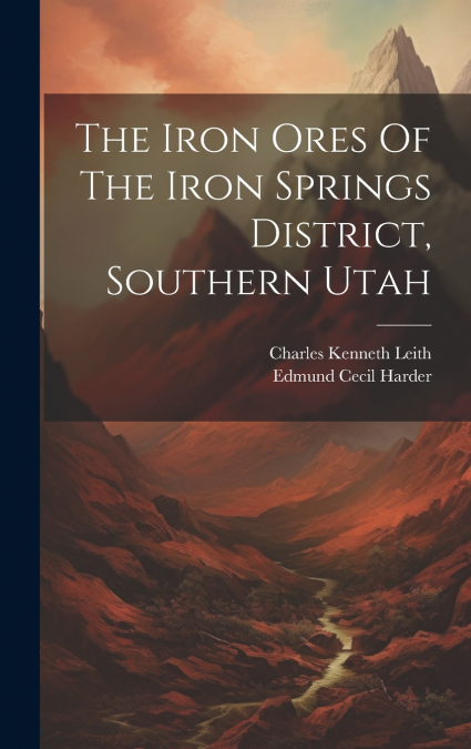 The Iron Ores Of The Iron Springs District, Southern Utah
