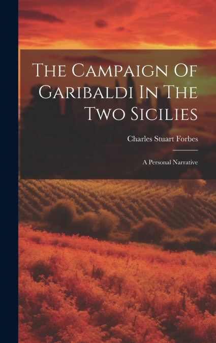 The Campaign Of Garibaldi In The Two Sicilies