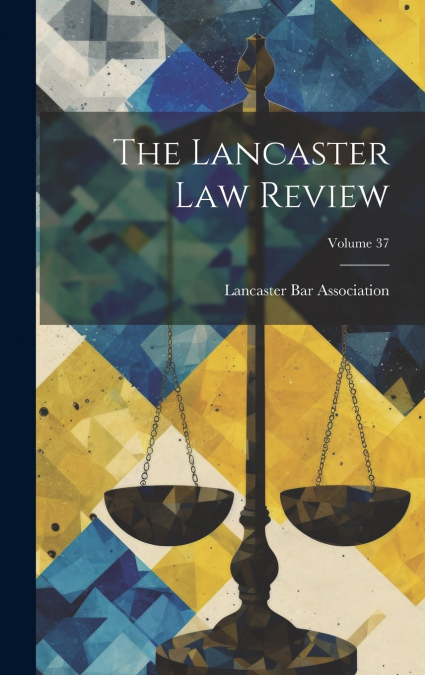 The Lancaster Law Review; Volume 37