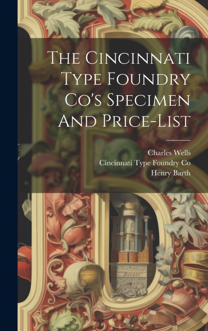The Cincinnati Type Foundry Co’s Specimen And Price-list