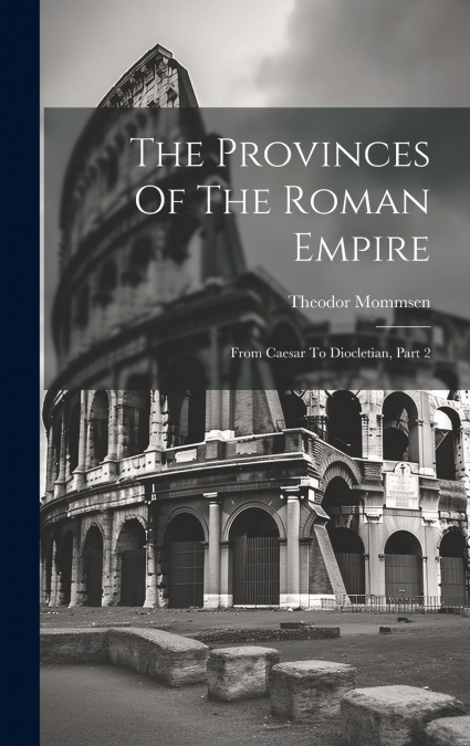 The Provinces Of The Roman Empire