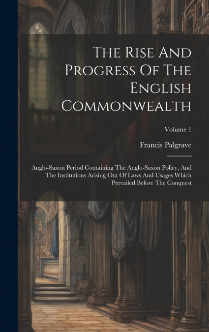 The Rise And Progress Of The English Commonwealth