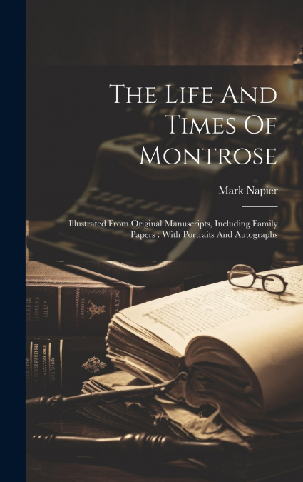The Life And Times Of Montrose