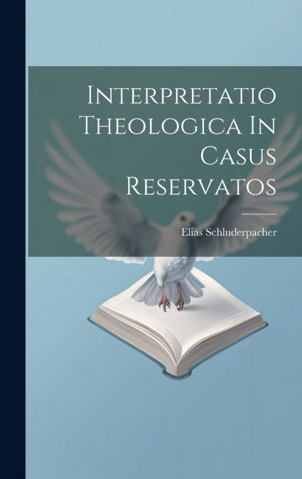 Interpretatio Theologica In Casus Reservatos