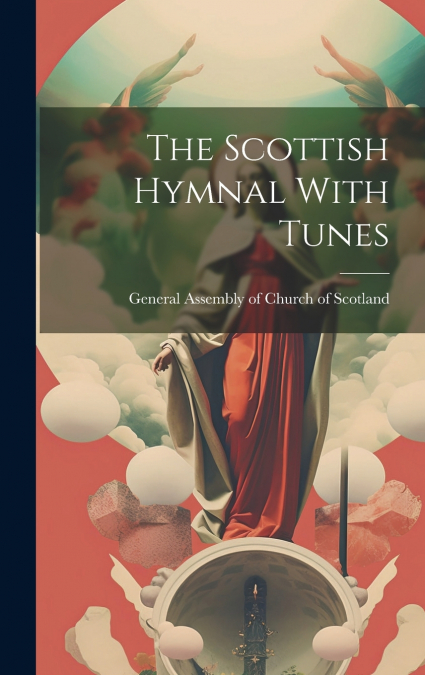 The Scottish Hymnal With Tunes