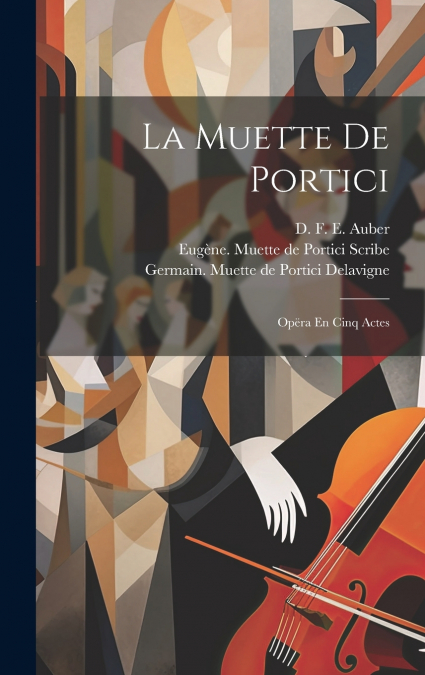 La Muette De Portici ; Opëra En Cinq Actes