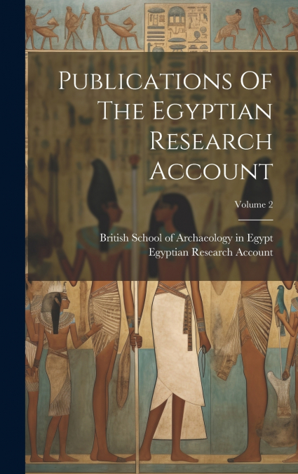 Publications Of The Egyptian Research Account; Volume 2