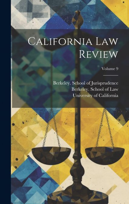 California Law Review; Volume 9