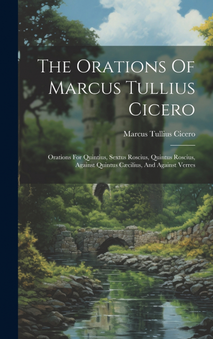 The Orations Of Marcus Tullius Cicero