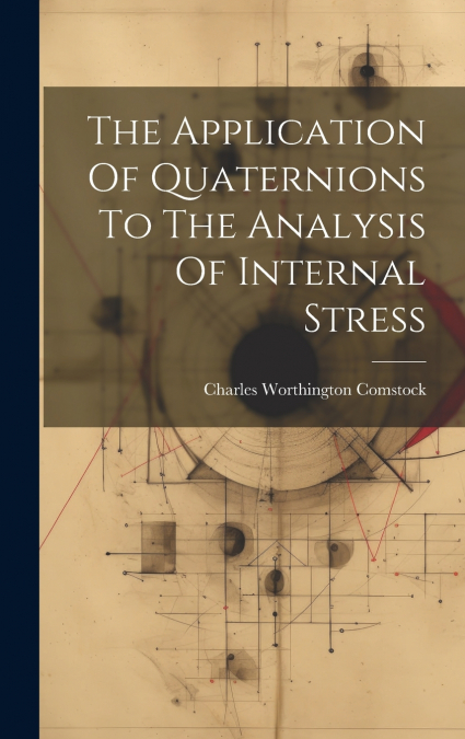 The Application Of Quaternions To The Analysis Of Internal Stress