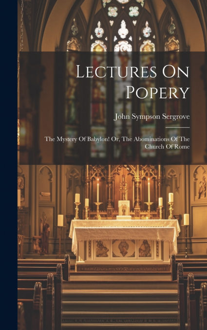 Lectures On Popery
