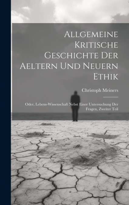 Allgemeine kritische Geschichte der aeltern und neuern Ethik