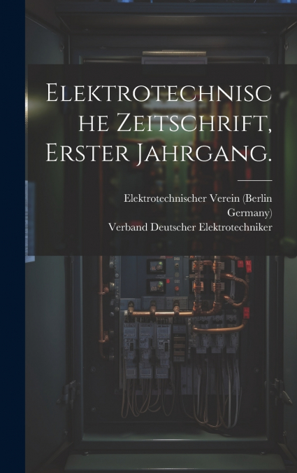 Elektrotechnische Zeitschrift, Erster Jahrgang.