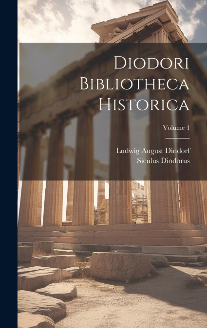 Diodori Bibliotheca Historica; Volume 4