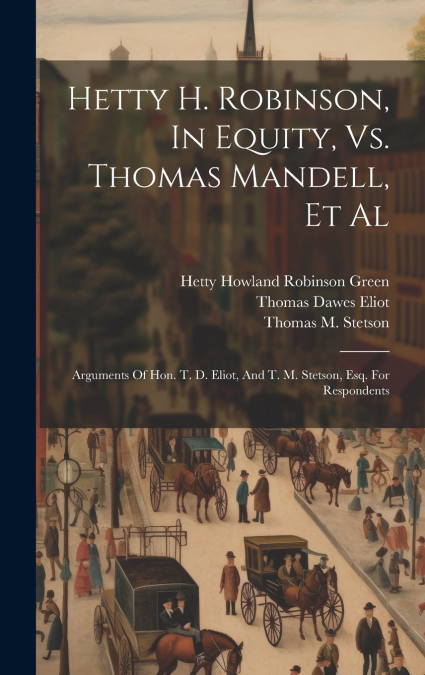 Hetty H. Robinson, In Equity, Vs. Thomas Mandell, Et Al