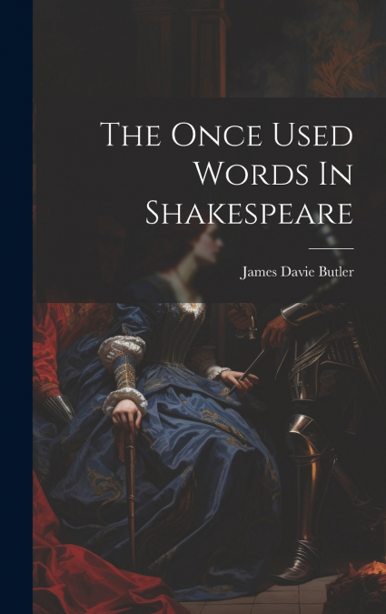 The Once Used Words In Shakespeare