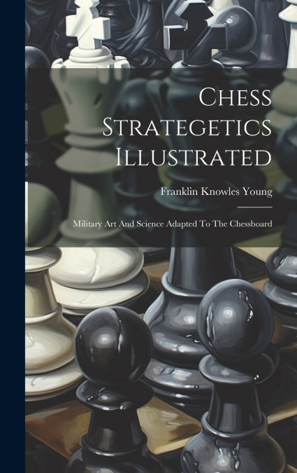 Chess Strategetics Illustrated