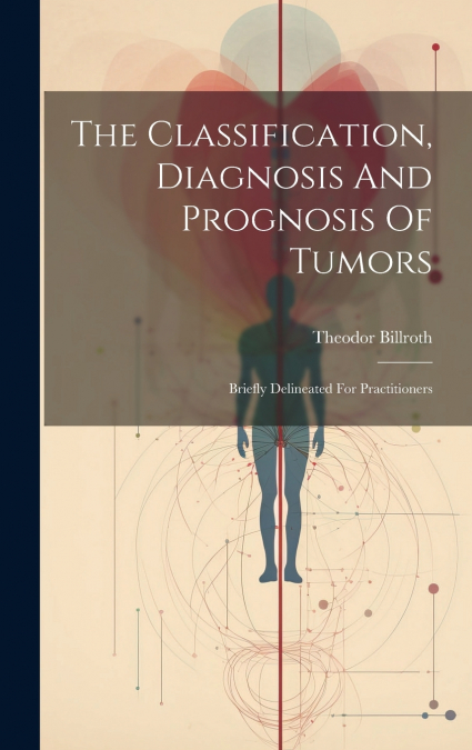The Classification, Diagnosis And Prognosis Of Tumors